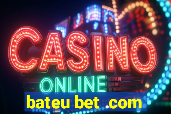 bateu bet .com